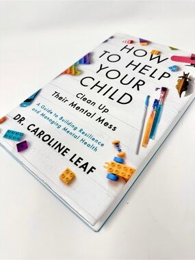 How To Help Your Child Clean Up Their Mental Mess bestseller hardcover Dr. Leaf